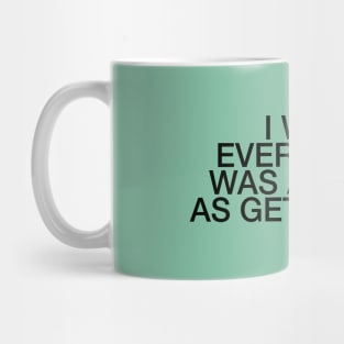 I wish everything was as easy as getting fat quote & vibes Mug